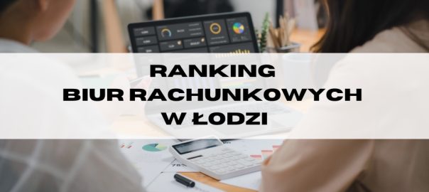 TOP 5 biur rachunkowych w Łodzi